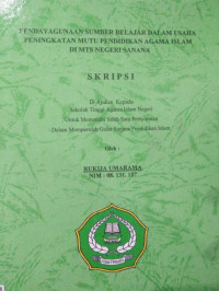 PENDAYAGUNAAN SUMBER BELAJAR DALAM USAHA PENINGKATAN MUTU PENDIDIKAN AGAM ISLAM DI MTS NEGERI SANANA