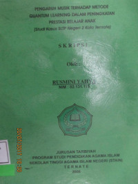 PENGARUH MUSIK TERHADAP METODE QUANTUM LEARNING DALAM PENINGKATAN PRESTAI BELAJAR ANAK (Studi Kasus SLTP Negeri 2 Kota Ternate)