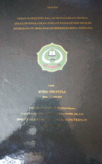 PERAN MARKETING DALAM MEMASARKAN PRODUK UPAYA PENINGKATAN JUMLAH NASABAH NON MUSLIM STUDI PADA PT. BPRS BAHARI BERKESAN KOTA TERNATE