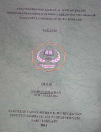 STRATEGI PEMBELAJARAN AL-QUR,AN DALAM MENINGKATKAN SISWA KELAS VIII 7 MADRASAH TSANAWIYAH NEGERI 427 KOTA TERNATE