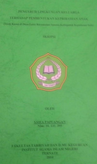 PENGARUH LINGKUNGAN KELUARGA TERHADAP PEMBENTUKAN KEPRIBADIAN ANAK (Studi Kasus di Desa Fatce Kecamatan Sanana Kabupaten Kepulauan Sula)