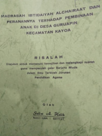 MADRASAH IBTIDAIYAH ALCHAIRAAT DAN PERANANNYA TERHADAP PEMBINAAN ANAK DI DESA GURUAPIN KECAMATAN KAYOA