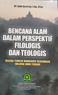 BENCANA ALAM DALAM PERSPEKTIF FILOLOGIS DAN TEOLOGIS [KAJIAN TEMATIK MANUSKRIP KEAGAMAAN WILAYAH JAWA TENGAH]