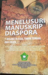 MENELUSURI MANUSKRIP DIASPORA 7 NEGARA DI ASIA, TIMUR TENGAH, DAN EROPA