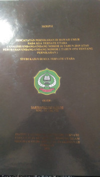 PENCATATAN PERNIKAHAN DI BAWAH UMUR PADA KUA TERNATE UTARA (ANALISIS UNDANG-UNDANG NOMOR 16 TAHUN 2019 ATAS PERUBAHAN UNDANG-UNDANG NOMOR 1 TAHUN 1974 TENTANG PERNIKAHAN)