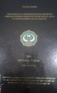 PENGARUH GAYA KEPEMIMPINAN DAN MOTIVASI TERHADAP KINERJA KARYAWAN STUDI PADA PT. BANK SYARIAH MANDIRI CABANG TERNATE