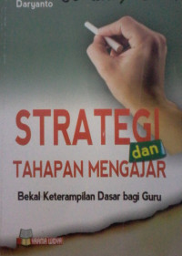 STRATEGI DAN TAHAPAN MENGAJAR; BEKAL KETERAMPILAN DASAR BAGI GURU