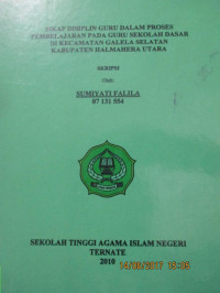 SIKAP DISIPLIN GURU DALAM PROSES PEMBELAJARAN PADA GURU SEKOLAH DASAR DI KECAMATAN GALELA SELATAN KABUPATEN HALMAHERA UTARA