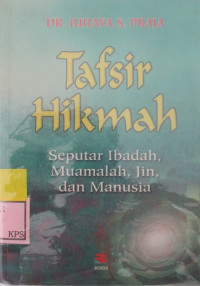 TAFSIR HIKMAH SEPUTAR IBADAH MUAMALAH, JIN, DAN MANUSIA