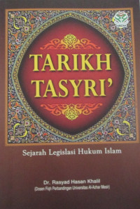 TARIKH TASYRI' SEJARAH LEGISLASI HUKUM ISLAM