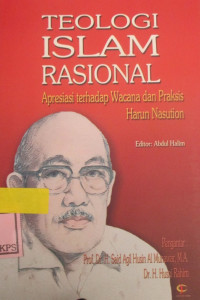 TEOLOGI ISLAM RASIONAL: APRESIASI TERHADAP WACANA DAN PRAKSIS HARUN NASUTION