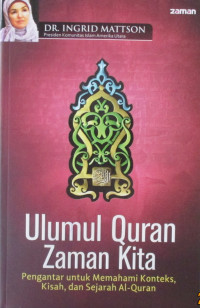 ULUMUL QURAN ZAMAN KITA PENGANTAR UNTUK MEMAHAMI KONTEKS, KISAH, DAN SEJARAH AL-QURAN