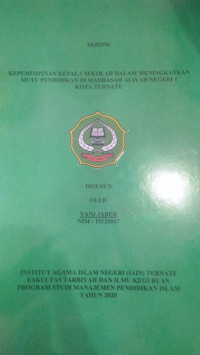 KEPEMIMPINAN KEPALA SEKOLAH DALAM MENINGKATKAN MUTU PENDIDIKAN DI MADRASAH ALIYAH NEGERI KOTA TERNATE