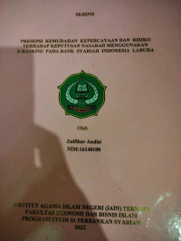 PRESEPSI KEMUDAHAN KEPERCAYAAN DAN RISIKO TERHADAP KEPUTUSAN NASABAH MENGGUNAKAN E-BANKING PADA BANK SYARIAH INDONESIA LABUHA